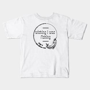 Wishing I Was Fishing Kids T-Shirt